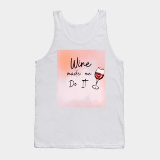 Wine Made Me Do It / Awesome Wine Lover Gift Tank Top